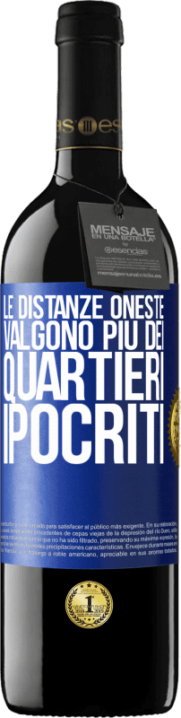 Spedizione Gratuita | Vino rosso Edizione RED MBE Riserva Le distanze oneste valgono più dei quartieri ipocriti Etichetta Blu. Etichetta personalizzabile Riserva 12 Mesi Raccogliere 2014 Tempranillo