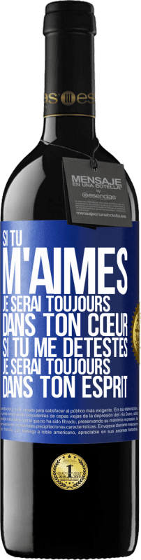 39,95 € | Vin rouge Édition RED MBE Réserve Si tu m'aimes je serai toujours dans ton cœur. Si tu me détestes je serai toujours dans ton esprit Étiquette Bleue. Étiquette personnalisable Réserve 12 Mois Récolte 2015 Tempranillo