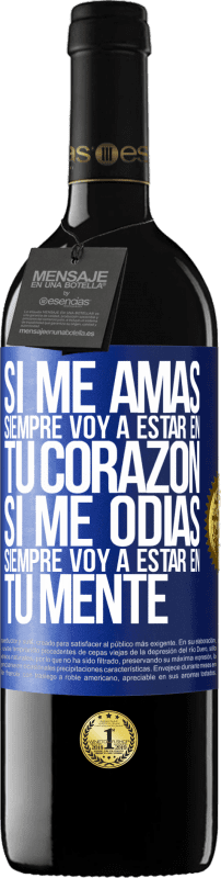 39,95 € | Vino Tinto Edición RED MBE Reserva Si me amas, siempre voy a estar en tu corazón. Si me odias, siempre voy a estar en tu mente Etiqueta Azul. Etiqueta personalizable Reserva 12 Meses Cosecha 2016 Tempranillo