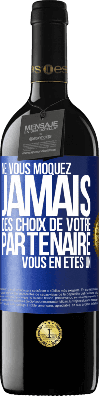 39,95 € | Vin rouge Édition RED MBE Réserve Ne vous moquez jamais des choix de votre partenaire. Vous en êtes un Étiquette Bleue. Étiquette personnalisable Réserve 12 Mois Récolte 2015 Tempranillo