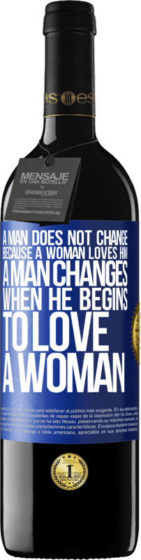 39,95 € Free Shipping | Red Wine RED Edition MBE Reserve A man does not change because a woman loves him. A man changes when he begins to love a woman Blue Label. Customizable label Reserve 12 Months Harvest 2015 Tempranillo