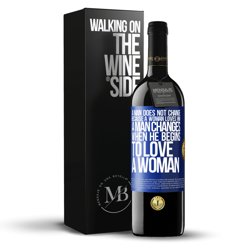 39,95 € Free Shipping | Red Wine RED Edition MBE Reserve A man does not change because a woman loves him. A man changes when he begins to love a woman Blue Label. Customizable label Reserve 12 Months Harvest 2015 Tempranillo