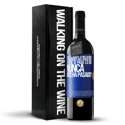 «¿Qué te parece si nos decimos lo que nunca nos hemos dicho, a ver si pasa lo que nunca nos ha pasado?» Edición RED MBE Reserva