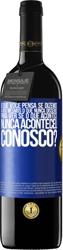 39,95 € Envio grátis | Vinho tinto Edição RED MBE Reserva o que você pensa se dizemos a nós mesmos o que nunca dissemos, para ver se o que acontece nunca aconteceu conosco? Etiqueta Azul. Etiqueta personalizável Reserva 12 Meses Colheita 2016 Tempranillo
