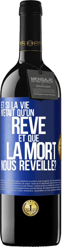 39,95 € | Vin rouge Édition RED MBE Réserve Et si la vie n'était qu'un rêve et que la mort nous réveille? Étiquette Bleue. Étiquette personnalisable Réserve 12 Mois Récolte 2015 Tempranillo