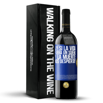 «¿Y si la vida fuera un sueño y la muerte nos despierta?» Edición RED MBE Reserva