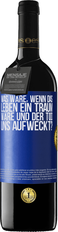 39,95 € | Rotwein RED Ausgabe MBE Reserve was wäre, wenn das Leben ein Traum wäre und der Tod uns aufweckt? Blaue Markierung. Anpassbares Etikett Reserve 12 Monate Ernte 2015 Tempranillo