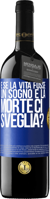 39,95 € Spedizione Gratuita | Vino rosso Edizione RED MBE Riserva e se la vita fosse un sogno e la morte ci sveglia? Etichetta Blu. Etichetta personalizzabile Riserva 12 Mesi Raccogliere 2016 Tempranillo
