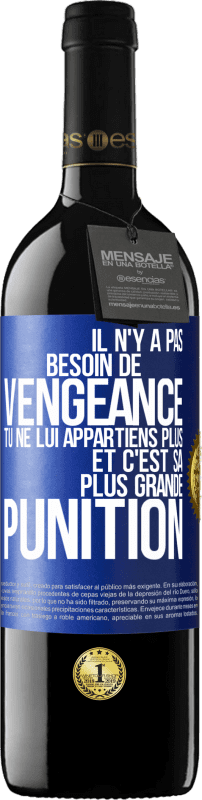 39,95 € | Vin rouge Édition RED MBE Réserve Il n'y a pas besoin de vengeance. Tu ne lui appartiens plus et c'est sa plus grande punition Étiquette Bleue. Étiquette personnalisable Réserve 12 Mois Récolte 2014 Tempranillo