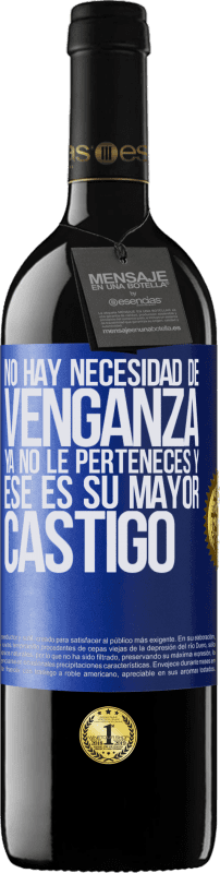 Envío gratis | Vino Tinto Edición RED MBE Reserva No hay necesidad de venganza. Ya no le perteneces y ese es su mayor castigo Etiqueta Azul. Etiqueta personalizable Reserva 12 Meses Cosecha 2014 Tempranillo