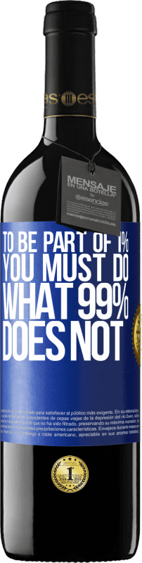 39,95 € | Красное вино Издание RED MBE Бронировать Чтобы быть частью 1%, вы должны делать то, что не делает 99% Синяя метка. Настраиваемая этикетка Бронировать 12 Месяцы Урожай 2014 Tempranillo