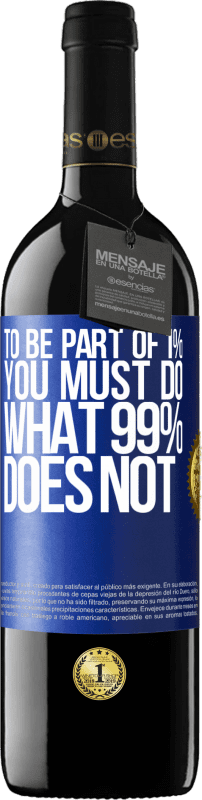 39,95 € Free Shipping | Red Wine RED Edition MBE Reserve To be part of 1% you must do what 99% does not Blue Label. Customizable label Reserve 12 Months Harvest 2016 Tempranillo