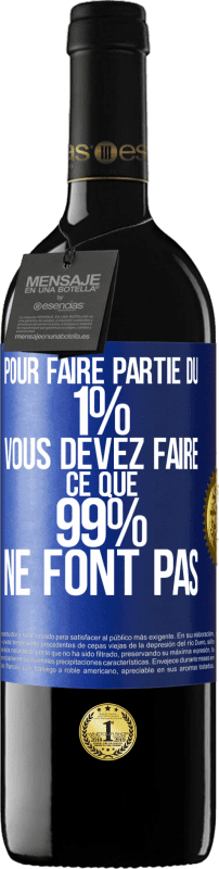 39,95 € Envoi gratuit | Vin rouge Édition RED MBE Réserve Pour faire partie du 1% vous devez faire ce que 99% ne font pas Étiquette Bleue. Étiquette personnalisable Réserve 12 Mois Récolte 2016 Tempranillo