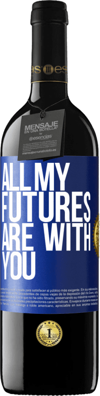24,95 € Free Shipping | Red Wine RED Edition Crianza 6 Months All my futures are with you Blue Label. Customizable label Aging in oak barrels 6 Months Harvest 2019 Tempranillo