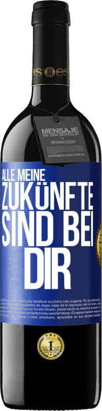 39,95 € | Rotwein RED Ausgabe MBE Reserve Alle meine Zukünfte sind bei dir Blaue Markierung. Anpassbares Etikett Reserve 12 Monate Ernte 2015 Tempranillo