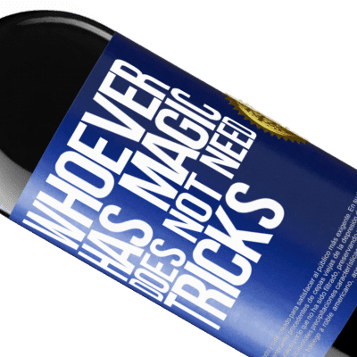Unique & Personal Expressions. «Whoever has magic does not need tricks» RED Edition Crianza 6 Months