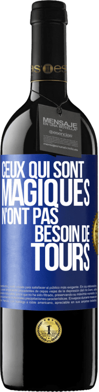 39,95 € Envoi gratuit | Vin rouge Édition RED MBE Réserve Ceux qui sont magiques n'ont pas besoin de tours Étiquette Bleue. Étiquette personnalisable Réserve 12 Mois Récolte 2016 Tempranillo