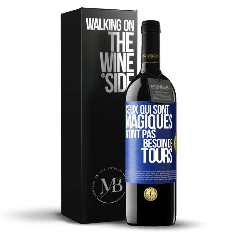 39,95 € Envoi gratuit | Vin rouge Édition RED MBE Réserve Ceux qui sont magiques n'ont pas besoin de tours Étiquette Bleue. Étiquette personnalisable Réserve 12 Mois Récolte 2015 Tempranillo