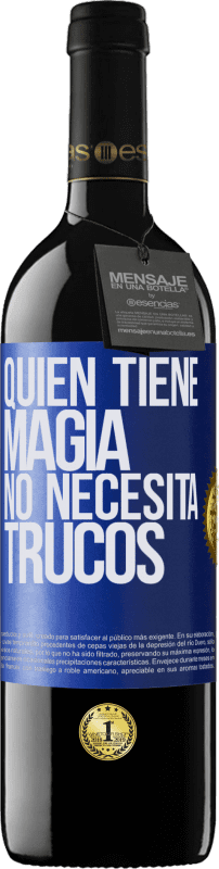 39,95 € Envío gratis | Vino Tinto Edición RED MBE Reserva Quien tiene magia no necesita trucos Etiqueta Azul. Etiqueta personalizable Reserva 12 Meses Cosecha 2016 Tempranillo