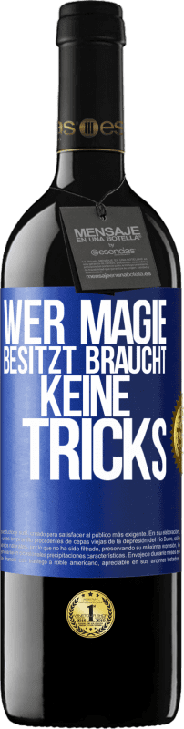 39,95 € | Rotwein RED Ausgabe MBE Reserve Wer Magie besitzt braucht keine Tricks Blaue Markierung. Anpassbares Etikett Reserve 12 Monate Ernte 2015 Tempranillo