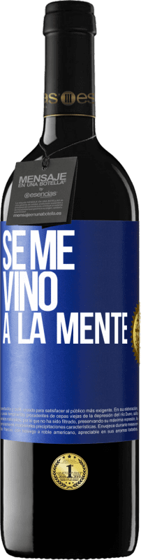 39,95 € 免费送货 | 红酒 RED版 MBE 预订 Se me VINO a la mente… 蓝色标签. 可自定义的标签 预订 12 个月 收成 2014 Tempranillo