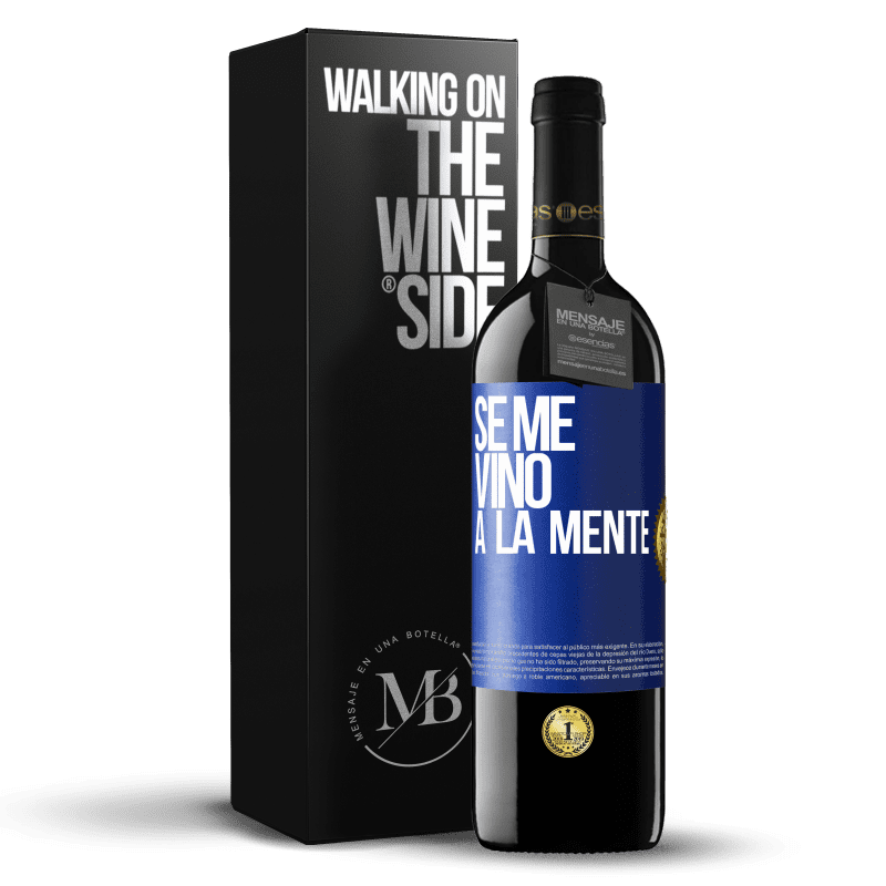 39,95 € Envío gratis | Vino Tinto Edición RED MBE Reserva Se me VINO a la mente… Etiqueta Azul. Etiqueta personalizable Reserva 12 Meses Cosecha 2015 Tempranillo