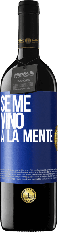 39,95 € Kostenloser Versand | Rotwein RED Ausgabe MBE Reserve Se me VINO a la mente… Blaue Markierung. Anpassbares Etikett Reserve 12 Monate Ernte 2016 Tempranillo