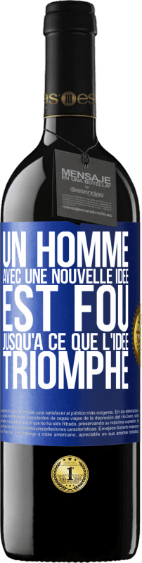 39,95 € | Vin rouge Édition RED MBE Réserve Un homme avec une nouvelle idée est fou jusqu'à ce que l'idée triomphe Étiquette Bleue. Étiquette personnalisable Réserve 12 Mois Récolte 2015 Tempranillo