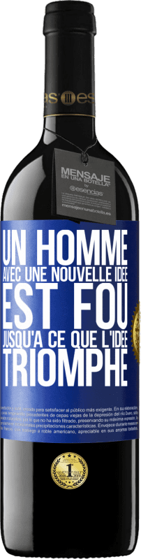 39,95 € Envoi gratuit | Vin rouge Édition RED MBE Réserve Un homme avec une nouvelle idée est fou jusqu'à ce que l'idée triomphe Étiquette Bleue. Étiquette personnalisable Réserve 12 Mois Récolte 2016 Tempranillo