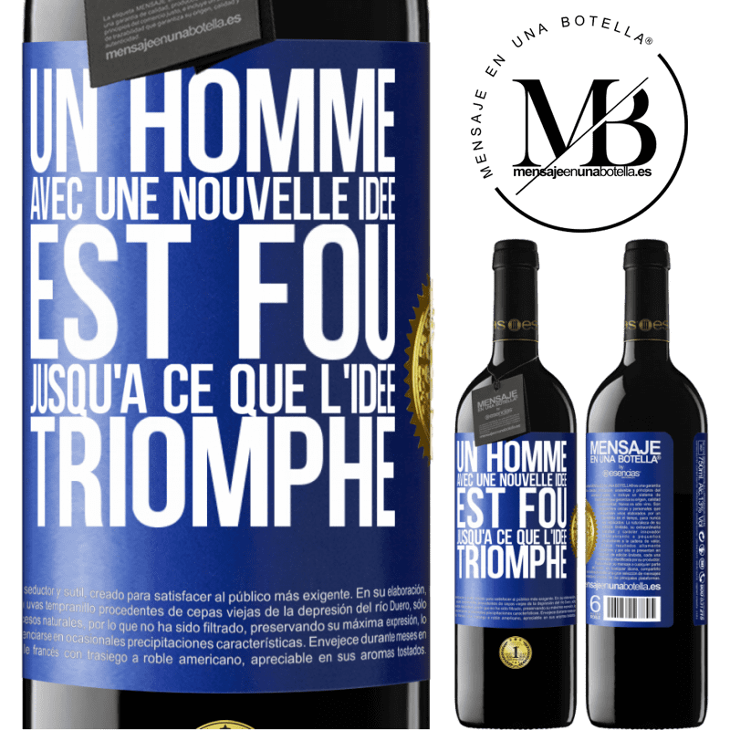 39,95 € Envoi gratuit | Vin rouge Édition RED MBE Réserve Un homme avec une nouvelle idée est fou jusqu'à ce que l'idée triomphe Étiquette Bleue. Étiquette personnalisable Réserve 12 Mois Récolte 2016 Tempranillo