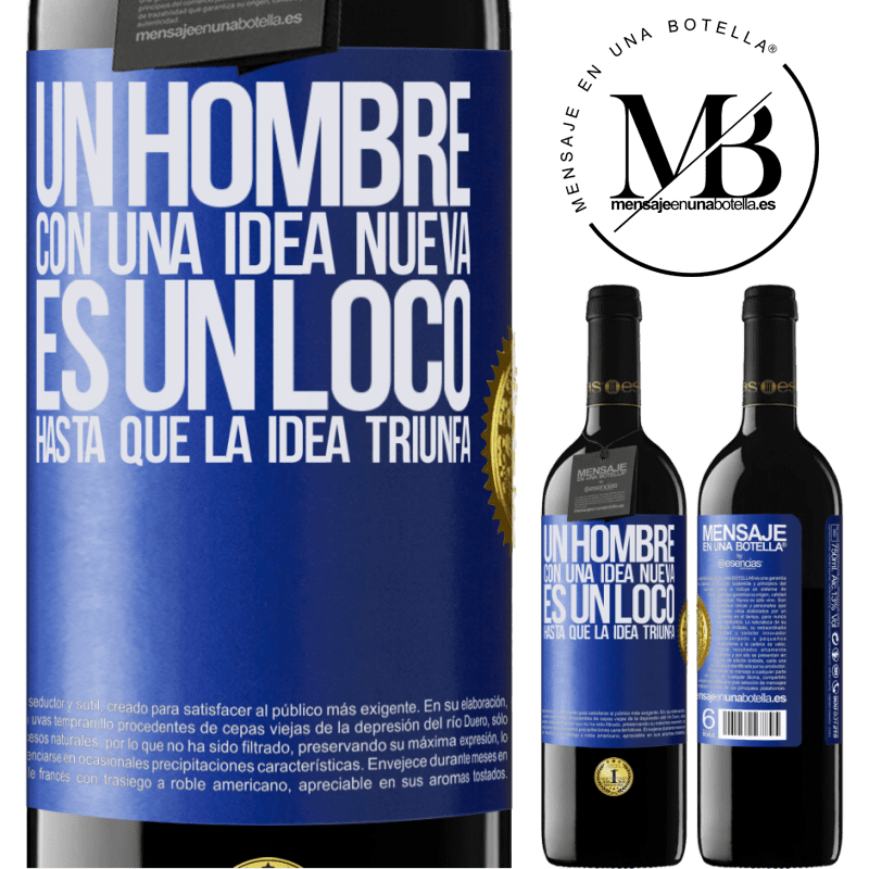 39,95 € Envío gratis | Vino Tinto Edición RED MBE Reserva Un hombre con una idea nueva es un loco hasta que la idea triunfa Etiqueta Azul. Etiqueta personalizable Reserva 12 Meses Cosecha 2016 Tempranillo