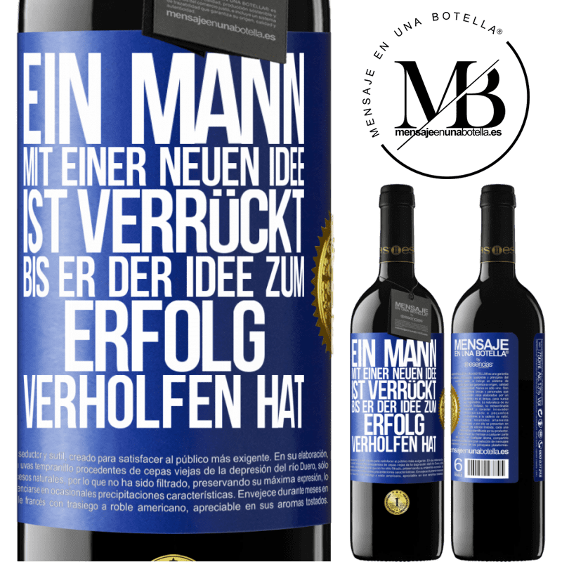 39,95 € Kostenloser Versand | Rotwein RED Ausgabe MBE Reserve Ein Mann mit einer neuen Idee ist verrückt, bis er der Idee zum Erfolg verholfen hat Blaue Markierung. Anpassbares Etikett Reserve 12 Monate Ernte 2015 Tempranillo