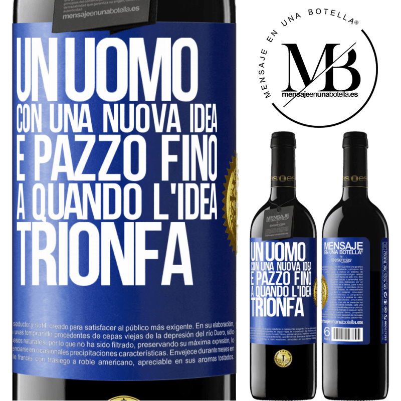 39,95 € Spedizione Gratuita | Vino rosso Edizione RED MBE Riserva Un uomo con una nuova idea è pazzo fino a quando l'idea trionfa Etichetta Blu. Etichetta personalizzabile Riserva 12 Mesi Raccogliere 2016 Tempranillo