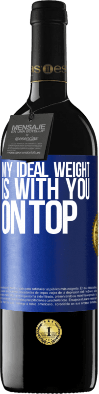 «My ideal weight is with you on top» RED Edition Crianza 6 Months