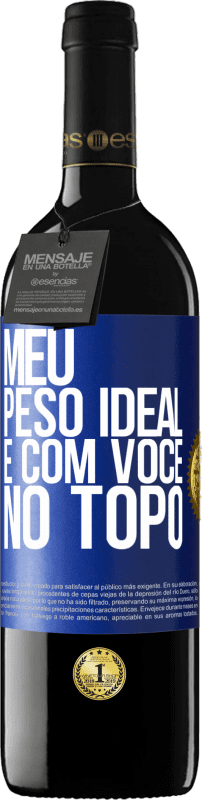 39,95 € | Vinho tinto Edição RED MBE Reserva Meu peso ideal é com você no topo Etiqueta Azul. Etiqueta personalizável Reserva 12 Meses Colheita 2015 Tempranillo