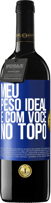 39,95 € | Vinho tinto Edição RED MBE Reserva Meu peso ideal é com você no topo Etiqueta Azul. Etiqueta personalizável Reserva 12 Meses Colheita 2016 Tempranillo