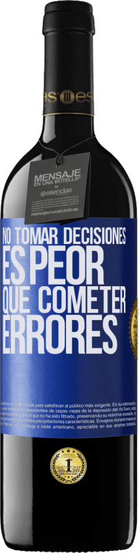 39,95 € Envío gratis | Vino Tinto Edición RED MBE Reserva No tomar decisiones es peor que cometer errores Etiqueta Azul. Etiqueta personalizable Reserva 12 Meses Cosecha 2016 Tempranillo