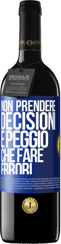 39,95 € | Vino rosso Edizione RED MBE Riserva Non prendere decisioni è peggio che fare errori Etichetta Blu. Etichetta personalizzabile Riserva 12 Mesi Raccogliere 2015 Tempranillo