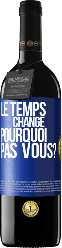 39,95 € | Vin rouge Édition RED MBE Réserve Le temps change. Pourquoi pas vous? Étiquette Bleue. Étiquette personnalisable Réserve 12 Mois Récolte 2015 Tempranillo