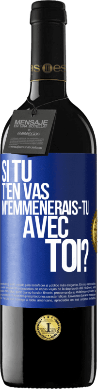 39,95 € | Vin rouge Édition RED MBE Réserve Si tu t'en vas, m'emmènerais-tu avec toi? Étiquette Bleue. Étiquette personnalisable Réserve 12 Mois Récolte 2015 Tempranillo