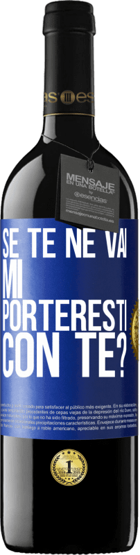 39,95 € | Vino rosso Edizione RED MBE Riserva se te ne vai, mi porteresti con te? Etichetta Blu. Etichetta personalizzabile Riserva 12 Mesi Raccogliere 2015 Tempranillo