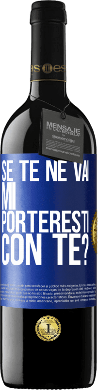 39,95 € Spedizione Gratuita | Vino rosso Edizione RED MBE Riserva se te ne vai, mi porteresti con te? Etichetta Blu. Etichetta personalizzabile Riserva 12 Mesi Raccogliere 2016 Tempranillo