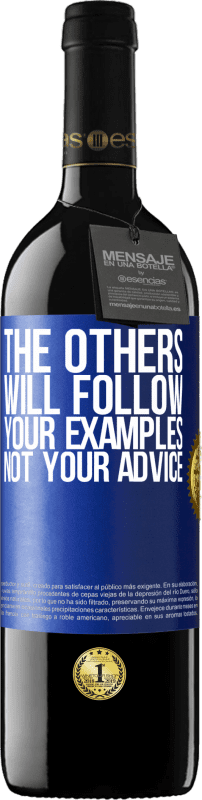 39,95 € 免费送货 | 红酒 RED版 MBE 预订 其他人将效法您的榜样，而不是您的建议 蓝色标签. 可自定义的标签 预订 12 个月 收成 2016 Tempranillo