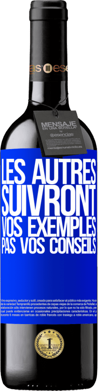 39,95 € | Vin rouge Édition RED MBE Réserve Les autres suivront vos exemples, pas vos conseils Étiquette Bleue. Étiquette personnalisable Réserve 12 Mois Récolte 2015 Tempranillo