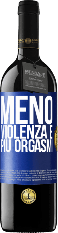 39,95 € | Vino rosso Edizione RED MBE Riserva Meno violenza e più orgasmi Etichetta Blu. Etichetta personalizzabile Riserva 12 Mesi Raccogliere 2015 Tempranillo