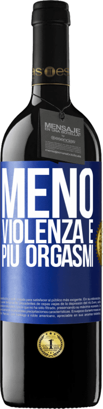 39,95 € Spedizione Gratuita | Vino rosso Edizione RED MBE Riserva Meno violenza e più orgasmi Etichetta Blu. Etichetta personalizzabile Riserva 12 Mesi Raccogliere 2016 Tempranillo
