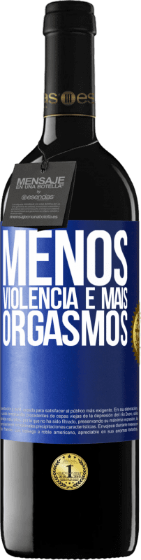 39,95 € | Vinho tinto Edição RED MBE Reserva Menos violência e mais orgasmos Etiqueta Azul. Etiqueta personalizável Reserva 12 Meses Colheita 2015 Tempranillo