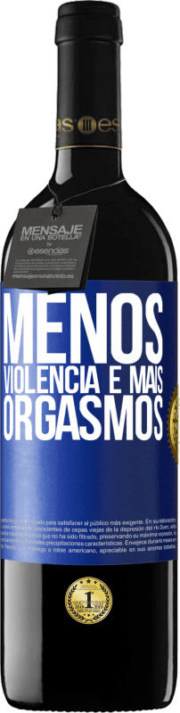 39,95 € Envio grátis | Vinho tinto Edição RED MBE Reserva Menos violência e mais orgasmos Etiqueta Azul. Etiqueta personalizável Reserva 12 Meses Colheita 2016 Tempranillo