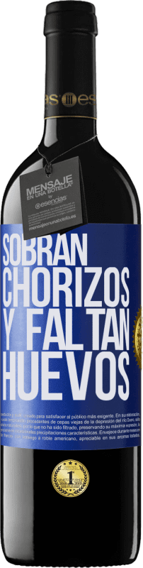 39,95 € Envío gratis | Vino Tinto Edición RED MBE Reserva Sobran chorizos y faltan huevos Etiqueta Azul. Etiqueta personalizable Reserva 12 Meses Cosecha 2016 Tempranillo