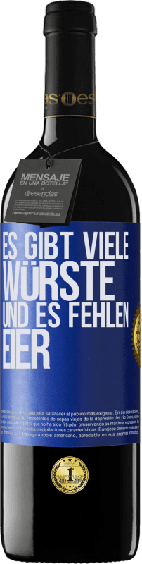 39,95 € | Rotwein RED Ausgabe MBE Reserve Es gibt viele Würste und es fehlen Eier Blaue Markierung. Anpassbares Etikett Reserve 12 Monate Ernte 2015 Tempranillo